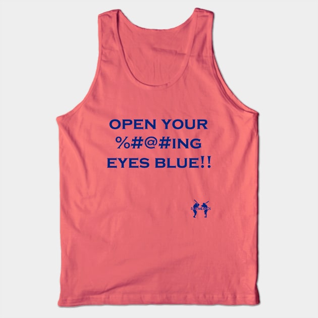 Open Your ----ing Eyes Blue Tank Top by Pastime Pros